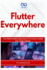 Flutter Everywhere: Cross-Platform Mobile Engineering for iOS, Android, and Web from a Single Codebase