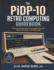 The Pidp-10 Retro Computing Guidebook