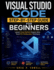 Visual Studio Code Step-By-Step Guide for Beginners