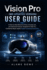 Vision Pro (M5 Updated Version) User Guide: A Step-by-Step Manual for Setup, Everyday Use, and Advanced Features, Designed to Help You Confidently Master Apple's Spatial Computing Experience