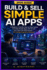 Build& Sell Simple Ai Apps ( 2026 Guide )