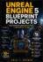 Unreal Engine 5 Blueprint Projects: Build Interactive Games with UI Systems, Gameplay Logic, AI, and Real Game Mechanics Using Blueprints