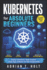 Kubernetes for Absolute Beginners: Deploy Containers, Build Clusters, Scale Apps & Master the K8s Fundamentals