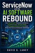 ServiceNow and the AI Software Rebound: How Wall Street's Renewed Confidence, AI Control Tools, Security Deals, and Changing Software Pricing Could Shape the Future of Enterprise Technology
