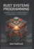 Rust Systems Programming: Memory Safety, Concurrency & Embedded Applications