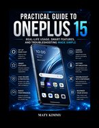 Practical Guide to OnePlus 15: Real-Life Usage, Smart Features, and Troubleshooting Made Simple