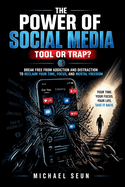 The Power of Social Media: Tool or Trap?