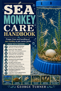 Sea Monkey Care Handbook: Proper Care and handling of see monkey as pet owner guide
