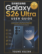 Samsung Galaxy S26 Ultra User Guide for Beginners