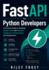 FastAPI for Python Developers: A Practical Guide to Building Modern APIs with Pydantic, Databases, Authentication, and Deployment