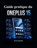 Guide pratique du OnePlus 15: Utilisation concr�te, fonctionnalit�s intelligentes et d�pannage simplifi�s