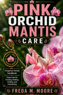 Pink Orchid Mantis Care