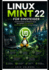 Linux Mint 22 F�r Einsteiger: Schritt f�r Schritt vom Windows-Nutzer zum sicheren Linux-Anwender - Einfach erkl�rt, praxisnah und ohne Vorwissen