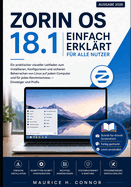 Zorin OS 18 einfach erkl�rt f�r alle Nutzer: Ein praktischer visueller Leitfaden zum Installieren, Konfigurieren und sicheren Beherrschen von Linux auf jedem Computer und f�r jedes Kenntnisniveau