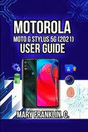 Motorola Moto G Stylus 5G (2021) User Guide: Camera Capabilities, Battery Management, and Performance Optimization