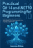 Practical C# 14 and .NET 10 Programming for Beginners: Build Modern Applications with C#, OOP, LINQ, ASP.NET Core, Entity Framework Core, APIs, Async Programming, and Real Projects