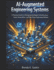 AI-Augmented Engineering Systems: A Practical Guide to Designing Intelligent Infrastructure, Smart Automation, and Data-Driven Engineering Solutions