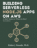 Building Serverless Node.js Apps on AWS: A Brief Guide on Where to Start