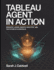 Tableau Agent in Action: Semantic Layers, Agentic Analytics, and the Future of AI-Driven BI: Tableau Pulse AI features, predictive analytics, NLP-driven insights, and connecting Tableau to external LLM APIs