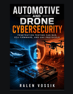 Automotive and Drone Cybersecurity