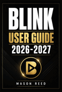 Blink User Guide 2026-2027: A Structured Learning Path for Clear Understanding and Consistent Progress