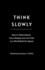 Think Slowly