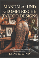 Mandala- und geometrische Tattoo-Designs: Heilige Symbole und moderne Tinteninspiration