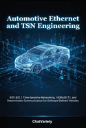 Automotive Ethernet and TSN Engineering: IEEE 802.1 Time-Sensitive Networking, 100BASE-T1, and Deterministic Communication for Software-Defined Vehicles