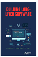 Building Long-Lived Software: Engineering Principles That Scale