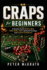 Craps for Beginners: A Simple Guide to Dice Bets, Table Rules, Odds, Bankroll Strategy, and Casino Confidence