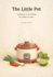 The Little Pot: Vegetarian one-pot cooking for a little rice cooker