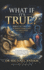 What If It's True?: Biblical Truths Science Came Late to Discover