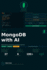 MongoDB with AI: A Complete Beginner's Guide to MongoDB, NoSQL Databases, Real-Time Applications, and AI-Powered Data Systems