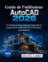 Guide de l'utilisateur d'AutoCAD 2026: Un manuel pratique �tape par �tape pour le dessin 2D, la mod�lisation 3D et les dessins professionnels