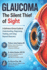 Glaucoma: The Silent Thief of Sight: A Definitive Clinical Guide to Understanding, Diagnosing, Treating, and Living Beyond Glaucoma