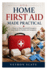 Home First Aid Made Practical: A Step-by-Step Household Emergency Care Guide for Families and Caregivers
