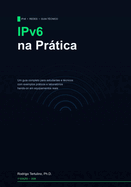 IPv6 na Pr�tica: Um guia para estudantes e t�cnicos