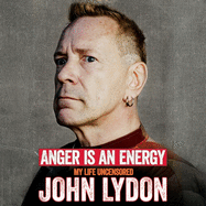 Anger is an Energy: My Life Uncensored