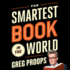 The Smartest Book in the World: a Lexicon of Literacy, a Rancorous Reportage, a Concise Curriculum of Cool