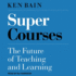 Super Courses: the Future of Teaching and Learning