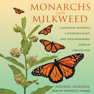 Monarchs and Milkweed: a Migrating Butterfly, a Poisonous Plant, and Their Remarkable Story of Coevolution