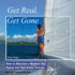 Get Real, Get Gone: How to Become a Modern Sea Gypsy and Sail Away Forever?