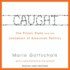 Caught: the Prison State and the Lockdown of American Politics