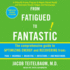 From Fatigued to Fantastic! : Fourth Edition