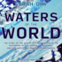 Waters of the World: the Story of the Scientists Who Unraveled the Mysteries of Our Oceans, Atmosphere, and Ice Sheets and Made the Planet Whole