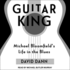 Guitar King: Michael Bloomfield's Life in the Blues