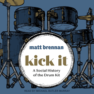 Kick It: a Social History of the Drum Kit