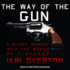 The Way of the Gun: a Bloody Journey Into the World of Firearms