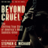Beyond Cruel: the Chilling True Story of America's Most Sadistic Killer