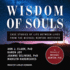 Wisdom of Souls: Case Studies of Life Between Lives From the Michael Newton Institute